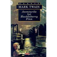 Aventurile lui Hucklberry Finn - Mark Twain