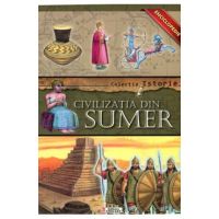 Colectia Istorie - Civilizatia din Sumer