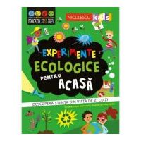 Experimente ecologice pentru acasa. Descopera stiinta din viata de zi cu zi - Susan Martineau
