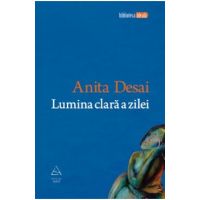 Lumina clara a zilei - Anita Desai