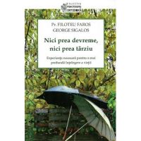 Nici Prea Devreme, Nici Prea Tarziu - Filoteu Faros, George Sigalos