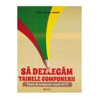 Sa dezlegam tainele compunerii - Clasele 3-4 - Paula-Carmen Andrei