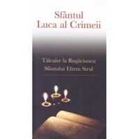 Talcuire la Rugaciunea Sfantului Efrem Sirul - Sfantul Luca al Crimeii