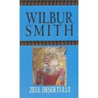 Zeul desertului - Wilbur Smith