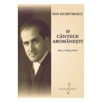 10 cantece aromanesti pentru voce si pian - Ion Dumitrescu