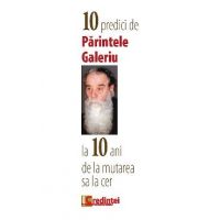 10 predici de Parintele Galeriu la 10 Ani de la mutarea sa la cer