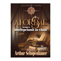 Aforisme asupra intelepciunii in viata - Arthur Schopenhauer