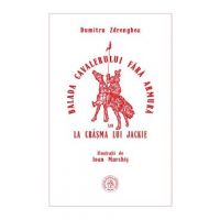 Balada cavalerului fara armura sau La crasma lui Jackie - Dumitru Zdrenghea