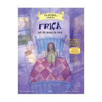 Ce sa faci... cand ti-e frica sa te bagi in pat - Dawn Huebner