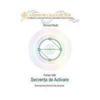 Cheia genelor. Calea de Aur. Secventa de Activare - Richard Rudd