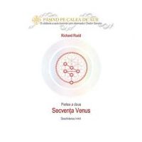 Cheia genelor. Calea de Aur. Secventa Venus - Richard Rudd