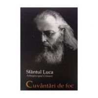 Cuvantari de foc - Sfantul Luca, arhiepiscopul Crimeei