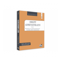 Drept administrativ. Curs universitar. Manual practic Volumul I. Introducere in dreptul administrativ. Institutii politico-administrative - Flavia-Luc