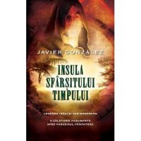 Insula Sfarsitului Timpului - Javier Gonzalez