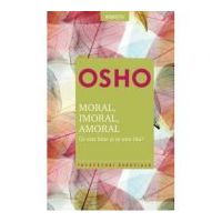 Osho. Moral, imoral, amoral