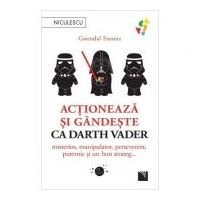 Actioneaza si gandeste ca Darth Vader. Misterios, manipulator, perseverent, puternic si un bun strateg... - Gwendal Fossois