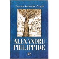 Alexandru Philippide - Carmen-Gabriela Pamfil