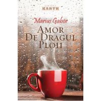 Amor de dragul ploii - Marius Gabor