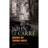 Chemare din Taramul Mortii - John Le Carre