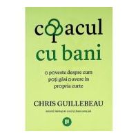 Copacul cu bani. O poveste despre cum poti gasi o avere in propria curte - Chris Guillebeau