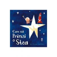 Cum sa prinzi o stea - Oliver Jeffers
