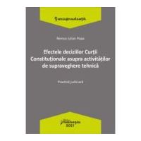 Efectele deciziilor Curtii Constitutionale asupra activitatilor de supraveghere tehnica. Practica judiciara - Remus Iulian Popa