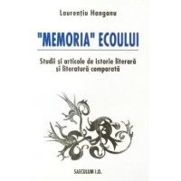 Memoria ecoului - Laurentiu Hanganu