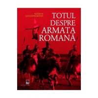 Totul despre armata romana - Adrian Goldsworthy