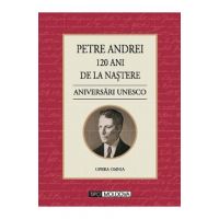 120 ani de la nastere. Aniversari Unesco - Petre Andrei