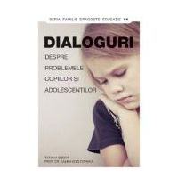 Dialoguri despre problemele copiilor si adolescentilor - Tatiana Sisova, Galina Kozlovskaia