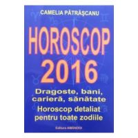 Horoscop 2016 - Camelia Patrascanu