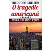 O tragedie americana Vol.1: Mirajul bogatiei - Theodore Dreiser