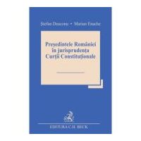 Presedintele Romaniei in jurisprudenta Curtii Constitutionale - Stefan Deaconu, Marian Enache