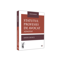 Statutul profesiei de avocat adnotat. Editie critica - 2021 - Stefan Naubauer