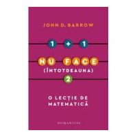 1 + 1 nu face (intotdeauna) 2. O lectie de matematica - John D. Barrow