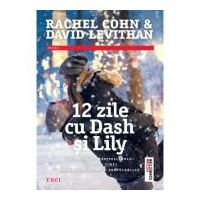 12 zile cu Dash si Lily - Rachel Cohn, David Levithan