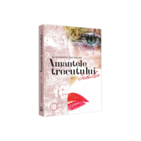 Amantele Trecutului - Seductie. Volumul 2 - Alexandra Gheorghe