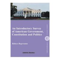 An Introductory Survey of American Government, Constitution and Politics - Raluca Rogoveanu
