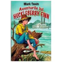 Aventurile lui Huckleberry Finn - Mark Twain