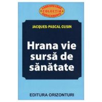 Hrana vie, sursa de sanatate - Jacques-Pascal Cusin