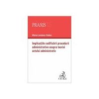Implicatiile codificarii procedurii administrative asupra teoriei actului administrativ - Maria-Loredana Haiduc