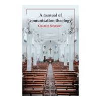 A manual of comunication theology - Charles Ndhlovu