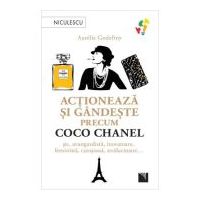 Actioneaza si gandeste precum COCO CHANEL - Aurelie Godefroy
