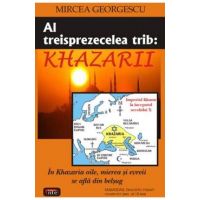 Al treisprezecelea trib: Khazarii - Mircea Georgescu