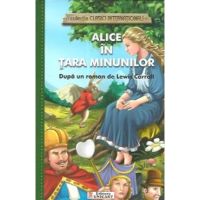 Alice in Tara Minunilor (colectia Clasici Internationali) - Dupa un roman de Lewis Carroll