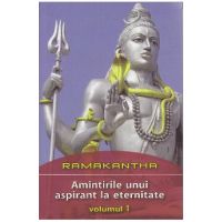 Amintirile unui aspirant la eternitate Vol 1 - Ramakantha