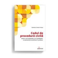 Codul de procedura civila pentru uzul studentilor si al candidatilor la examenele de admitere in profesie - Gabriela Cristina Frentiu