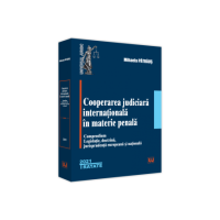 Cooperarea judiciara internationala in materie penala. 2021. Compendium. Legislatie, doctrina, jurisprudenta europeana si nationala - Mihaela Patraus