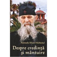 Despre credinta si mantuire - Parintele Efrem Filotheitul