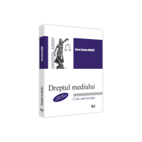 Dreptul mediului, editia a III-a, revazuta si adaugita - Anca Ileana Dusca